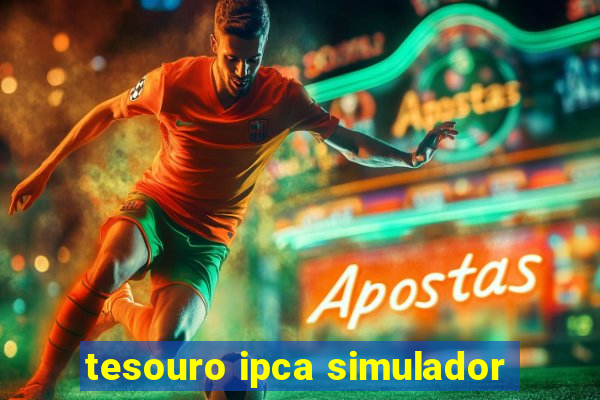 tesouro ipca simulador